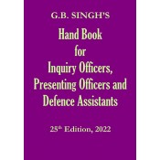 G.B. Singh's Hand Book For Inquiry Officers, Presenting Officers, and Defence Assistants by G.B. Singh, Gurmeet Singh 
